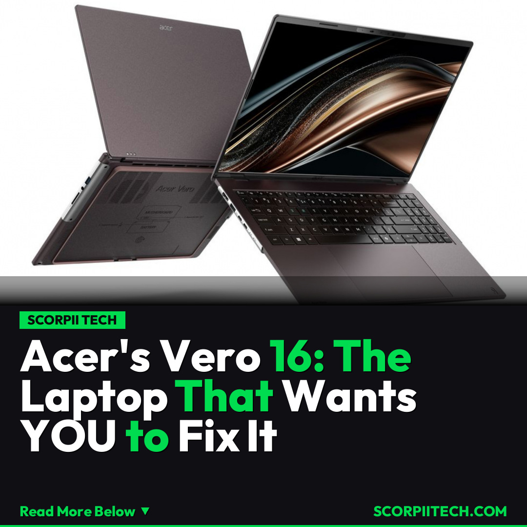 Acer's Vero 16: The Laptop That Wants YOU to Fix It