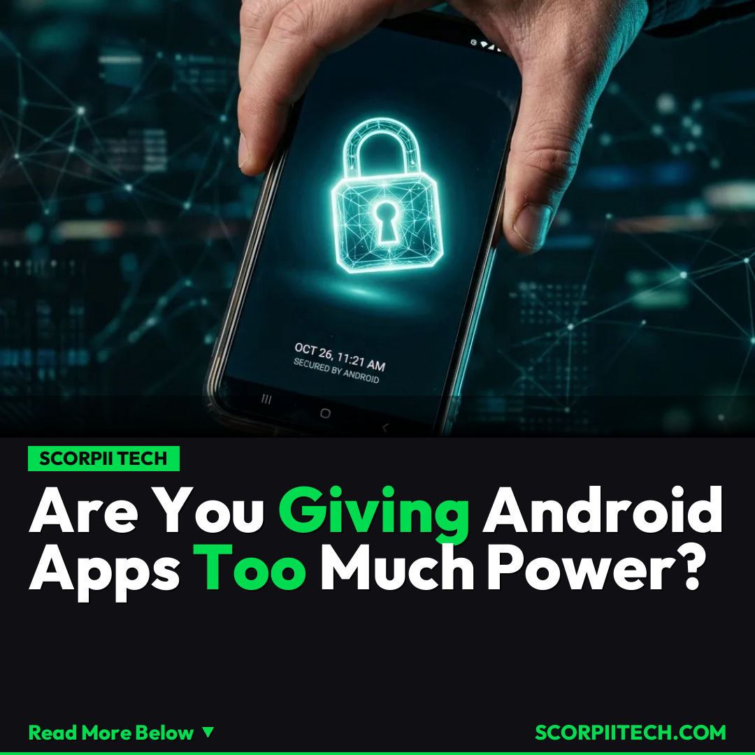 Are You Giving Android Apps Too Much Power?
