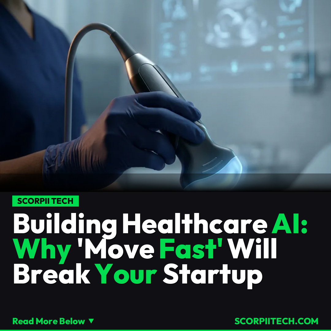 Building Healthcare AI: Why 'Move Fast' Will Break Your Startup