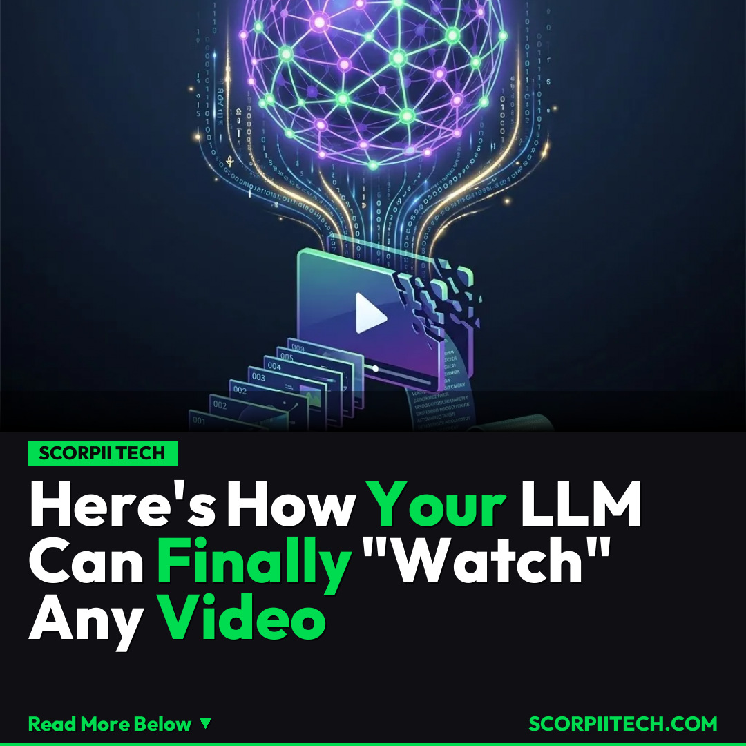 Here's How Your LLM Can Finally "Watch" Any Video