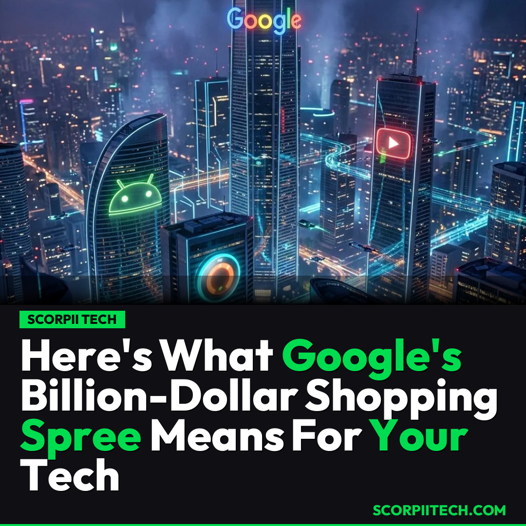 Here's What Google's Billion-Dollar Shopping Spree Means For Your Tech