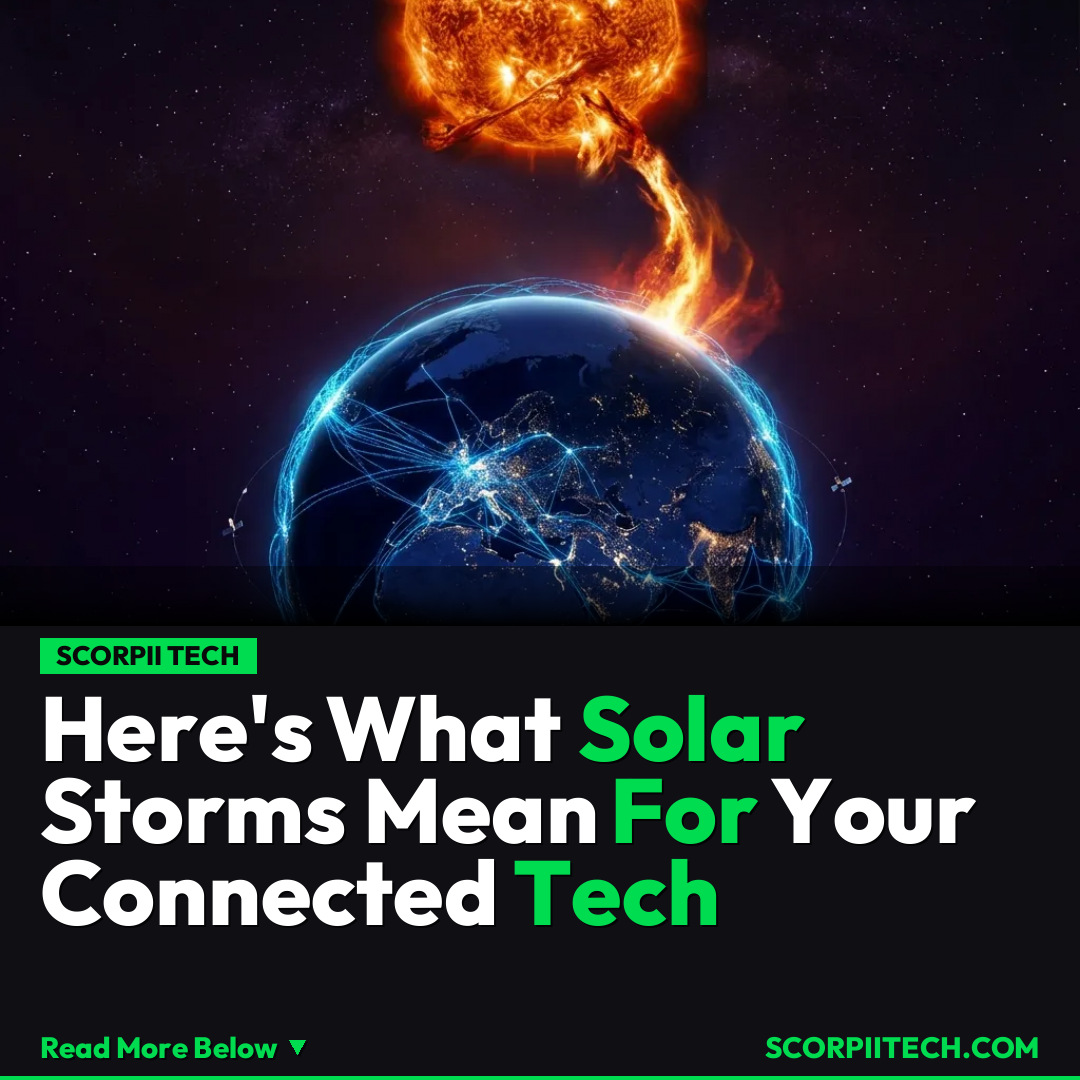 Here's What Solar Storms Mean For Your Connected Tech