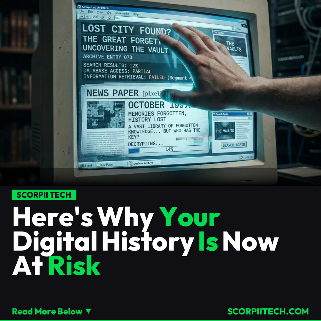 Here's Why Your Digital History Is Now At Risk