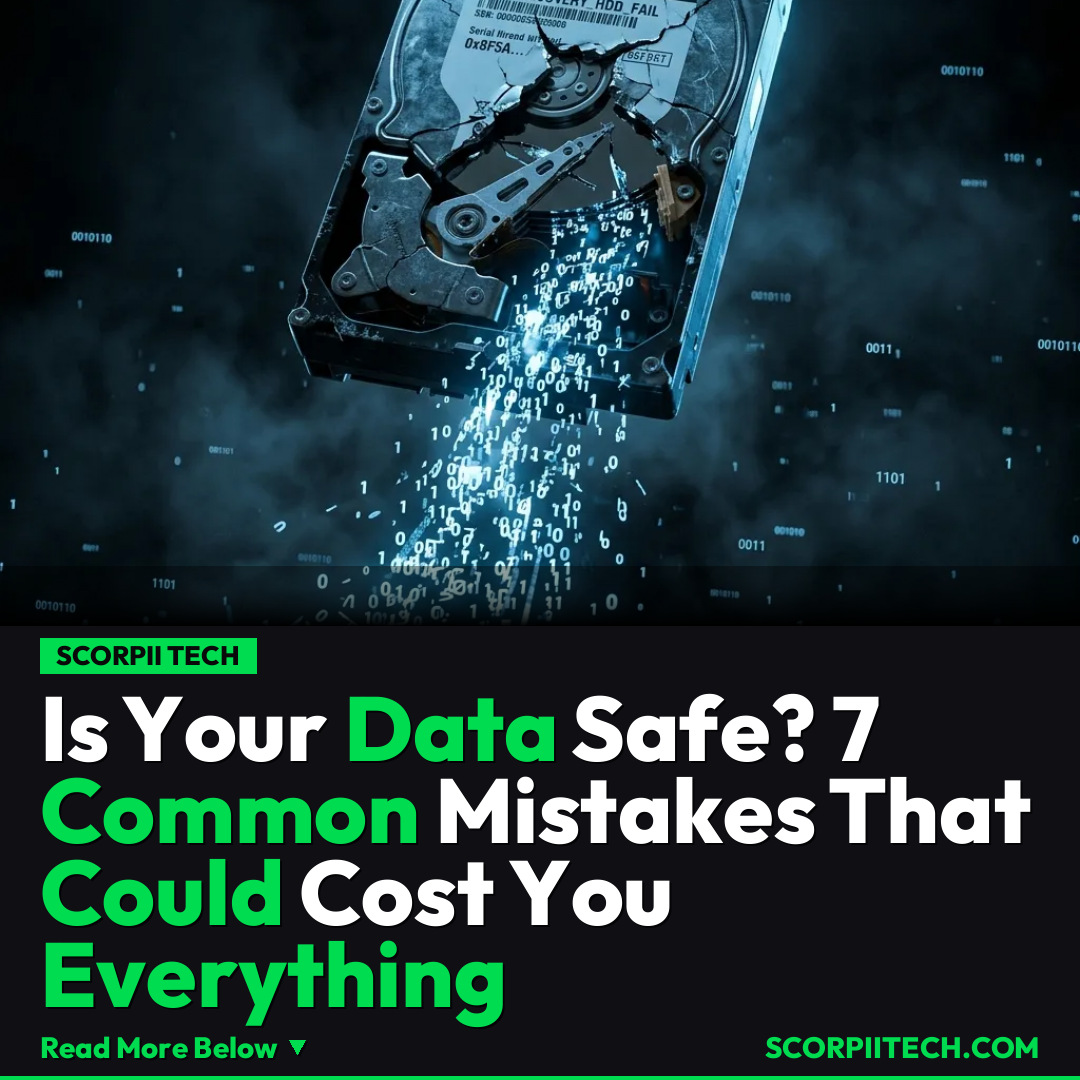 Is Your Data Safe? 7 Common Mistakes That Could Cost You Everything
