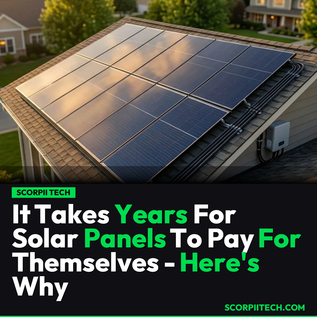 It Takes Years For Solar Panels To Pay For Themselves - Here's Why