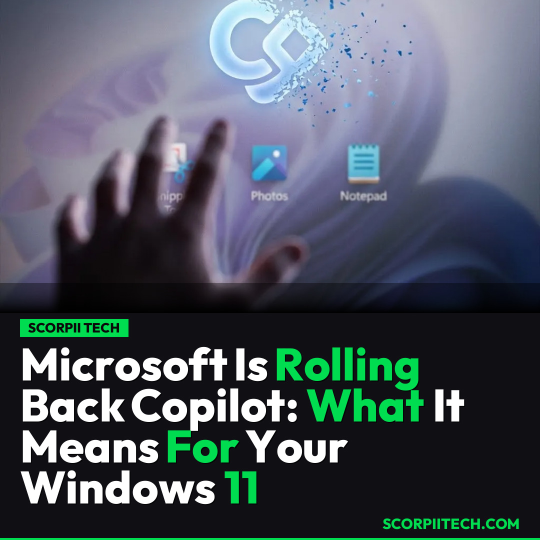 Microsoft Is Rolling Back Copilot: What It Means For Your Windows 11