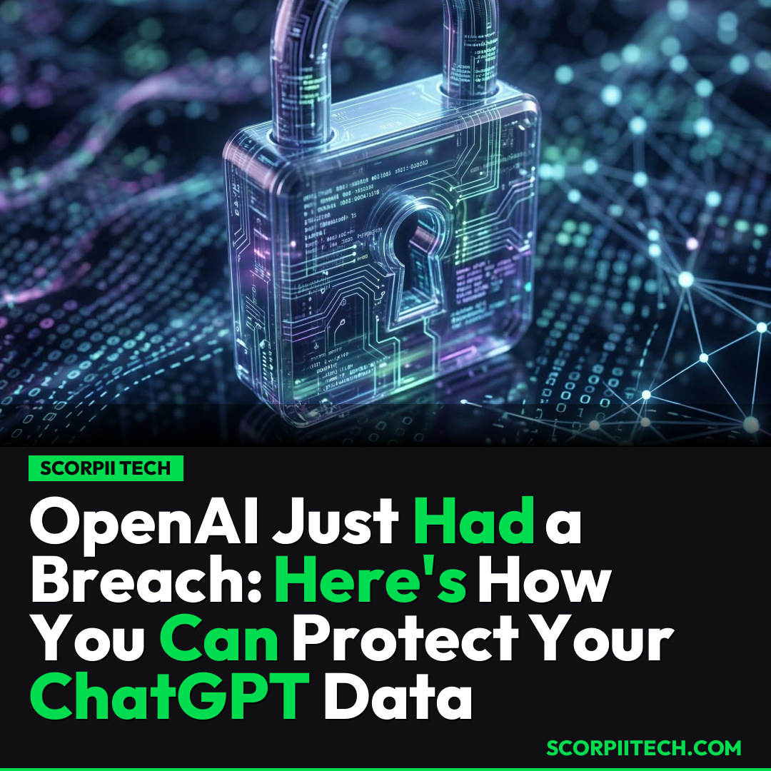 OpenAI Just Had a Breach: Here's How You Can Protect Your ChatGPT Data