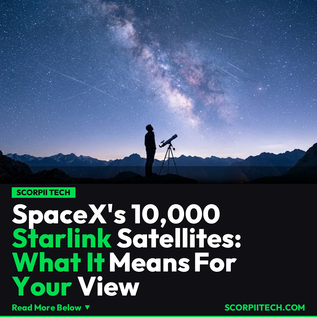 SpaceX's 10,000 Starlink Satellites: What It Means For Your View