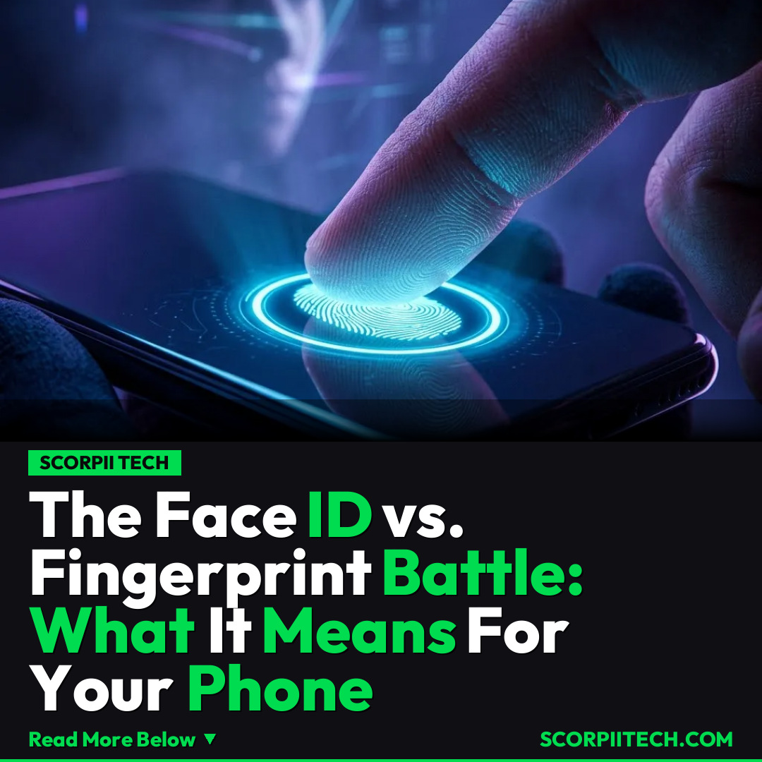 The Face ID vs. Fingerprint Battle: What It Means For Your Phone
