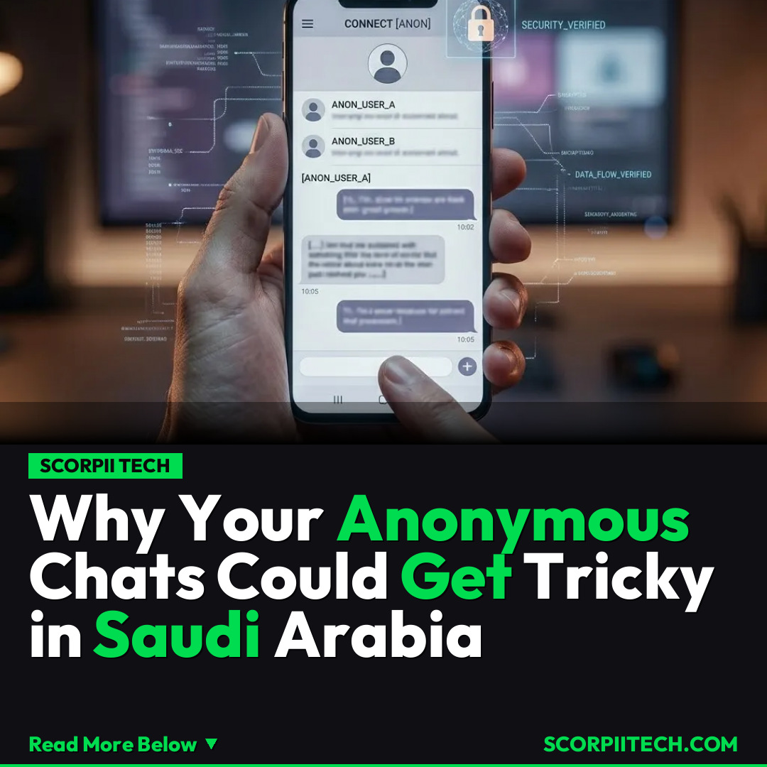 Why Your Anonymous Chats Could Get Tricky in Saudi Arabia