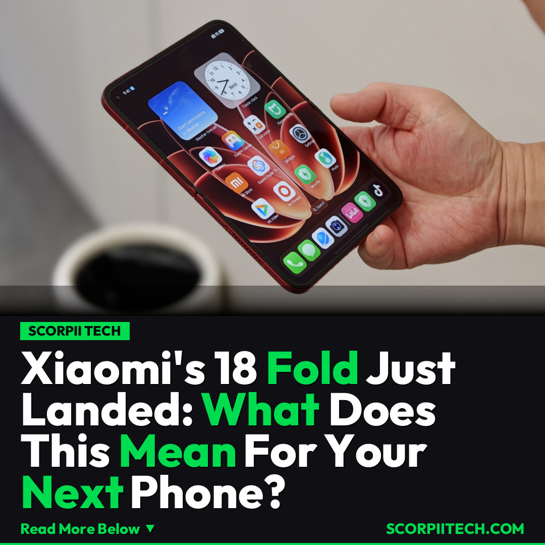 Xiaomi's 18 Fold Just Landed: What Does This Mean For Your Next Phone?