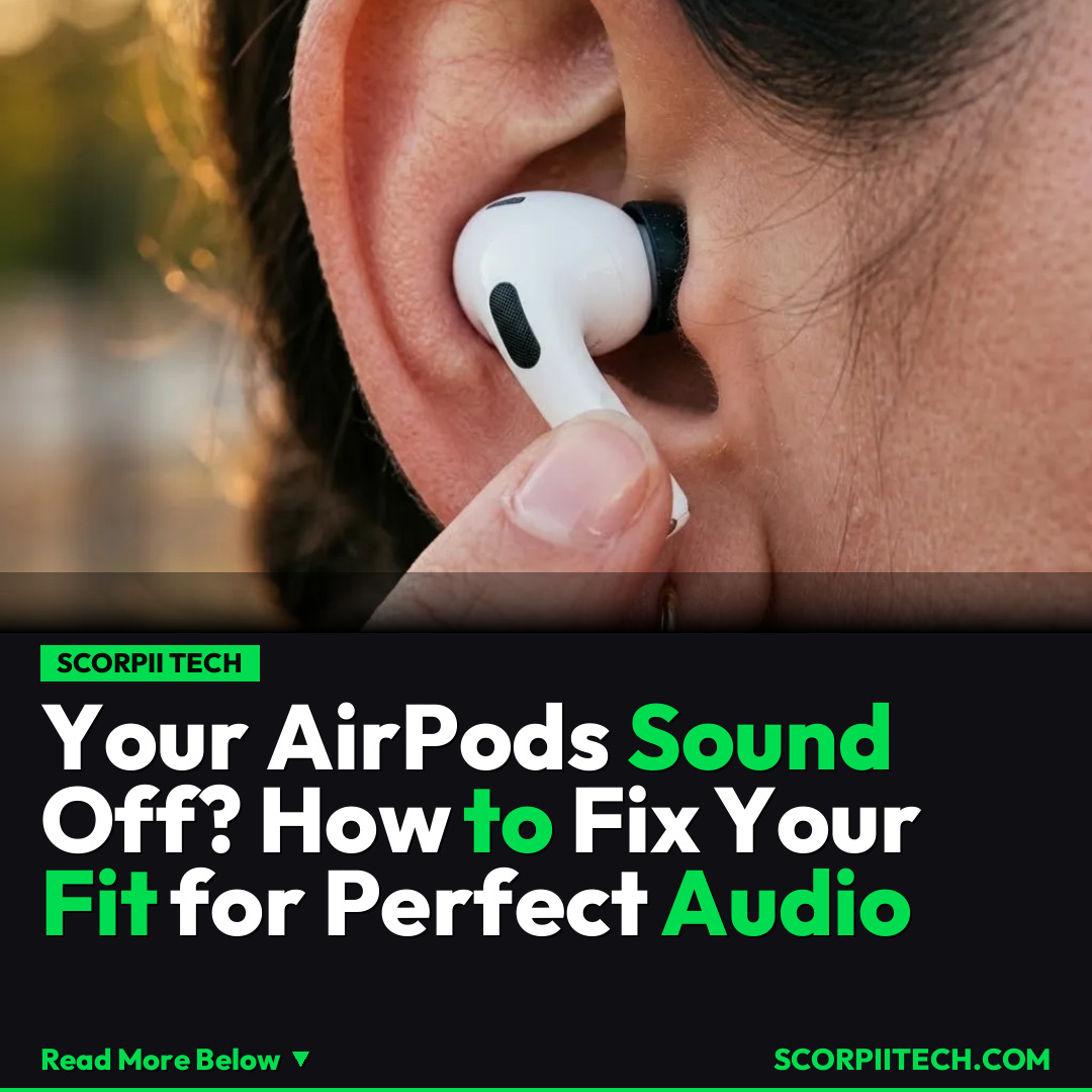 Your AirPods Sound Off? How to Fix Your Fit for Perfect Audio
