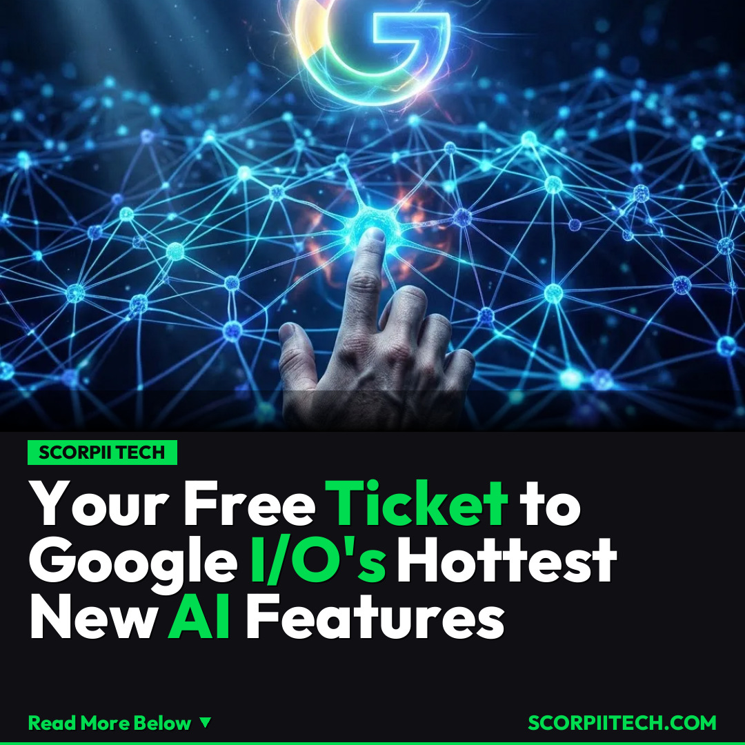 Your Free Ticket to Google I/O's Hottest New AI Features