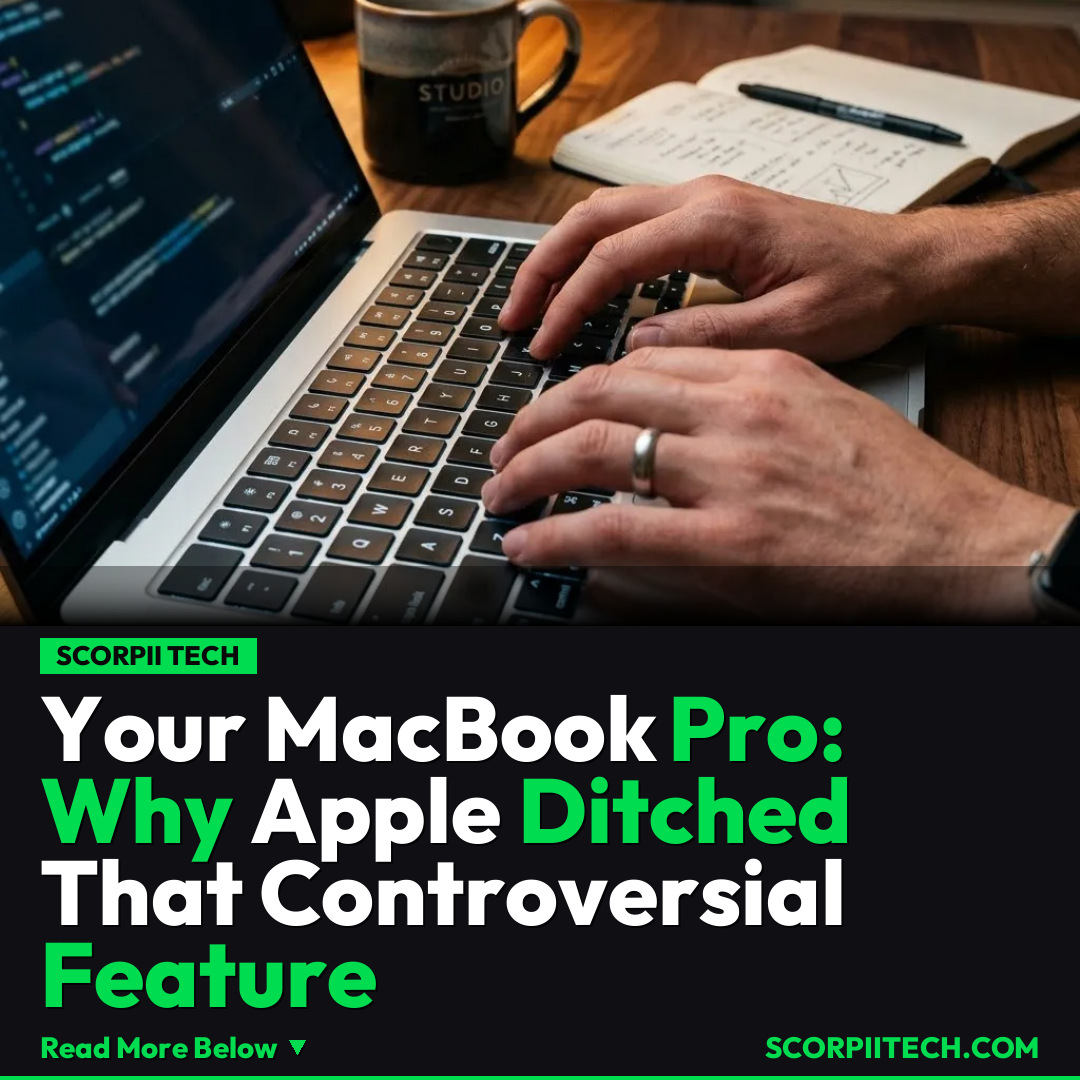 Your MacBook Pro: Why Apple Ditched That Controversial Feature