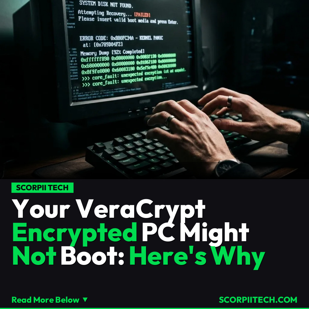 Your VeraCrypt Encrypted PC Might Not Boot: Here's Why